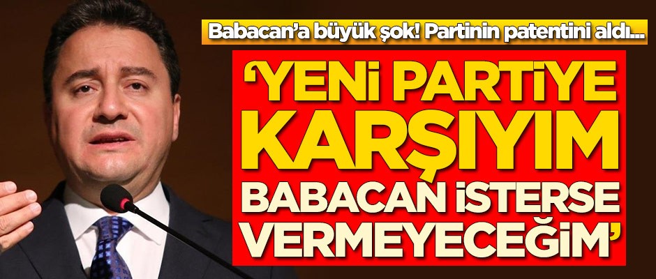 Babacan’a büyük şok: Partinin patentini ona vermeyeceğim