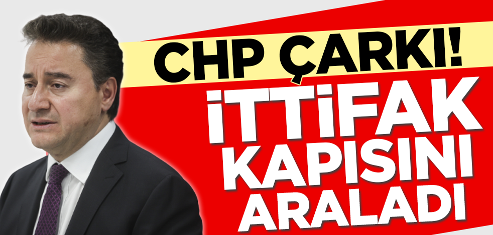 Babacan'dan CHP çarkı! İttifak kapısını araladı