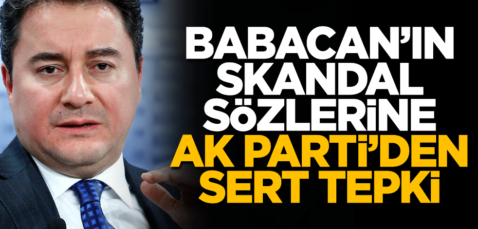 Babacan'ın skandal sözlerine hükümetten sert tepki