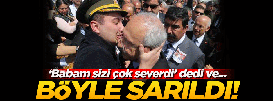 'Babam sizi severdi' dedi ve Kılıçdaroğlu'na böyle sarıldı!
