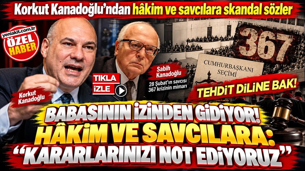 Babasının izinden gidiyor! Korkut Kanadoğlu’ndan hâkim ve savcılara skandal sözler