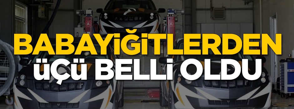 Babayiğitlerden üçü belli oldu