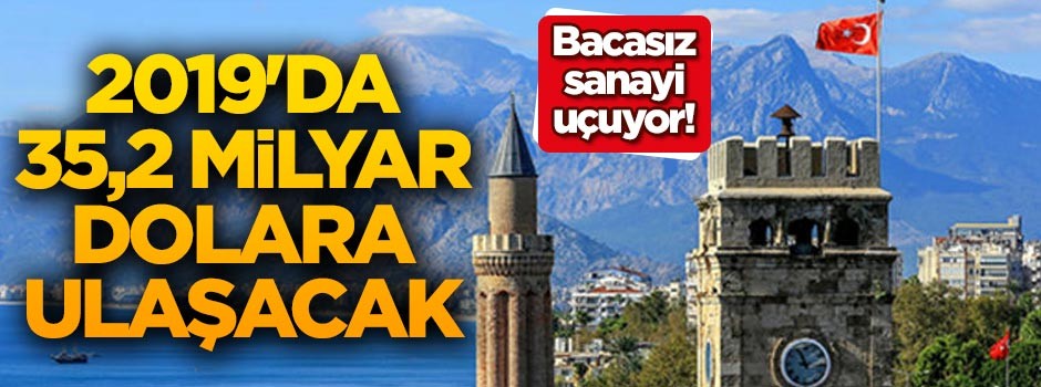 Bacasız sanayi uçuyor! 2019'da 35,2 milyar dolara ulaşacak