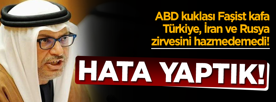 BAE 3'lü zirveyi hazmedemedi: "Arap ülkeleri stratejik hata yaptı"