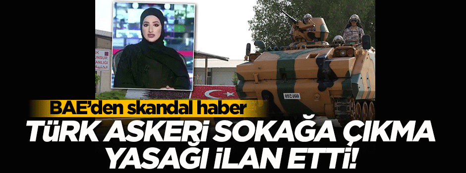 BAE boş durmuyor! 'Türk askeri Katar'da sokağa çıkma yasağı ilan etti'