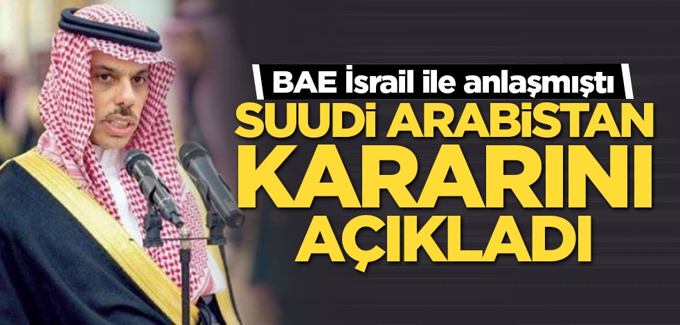 BAE İsrail ile anlaşmıştı! Suudi Arabistan kararını açıkladı