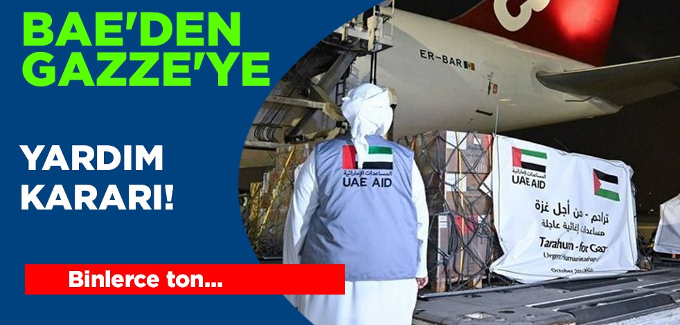 BAE kararı duyurdu: Gazze'ye binlerce ton yardım gönderildi... BAE'den 'Gazze' hamlesi!