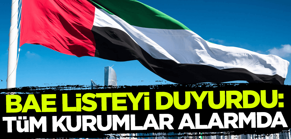 BAE listeyi duyurdu: Ülkede tüm kurumlar alarma geçti!
