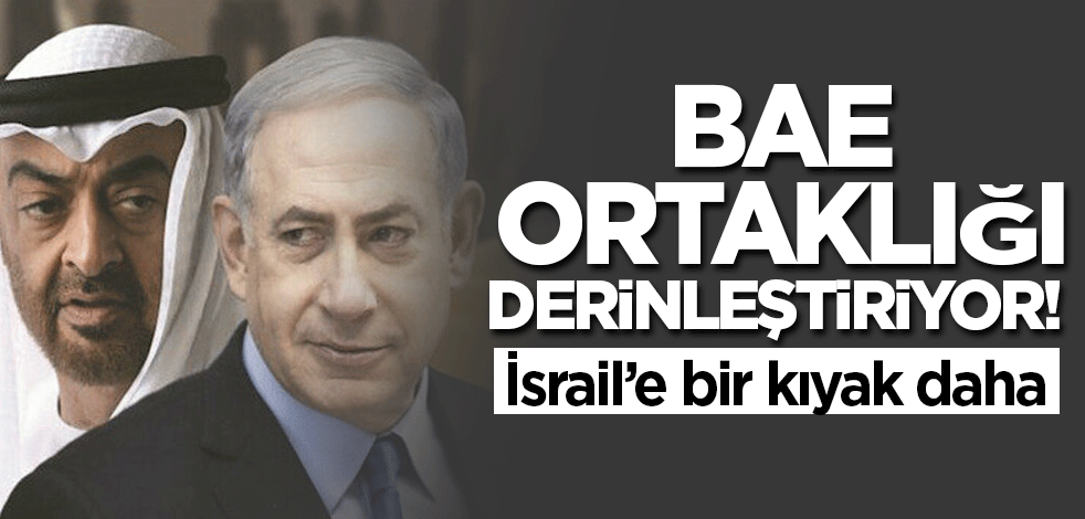 BAE ortaklığı derinleştiriyor! İsrail’e bir kıyak daha