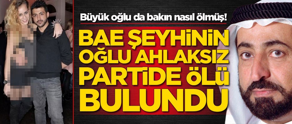 BAE şeyhinin oğlu ahlaksız partide ölü bulundu!