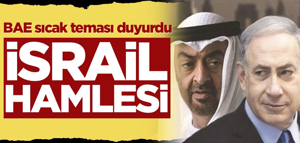 BAE sıcak teması duyurdu! İsrail hamlesi