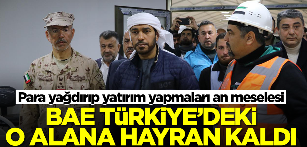 BAE Türkiye'deki o alana hayran kaldı! Para yağdırabilirler, yatırım yapmaları an meselesi