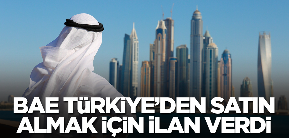 BAE Türkiye'den satın almak için ilan verdi! Acil olarak ihtiyaçları var