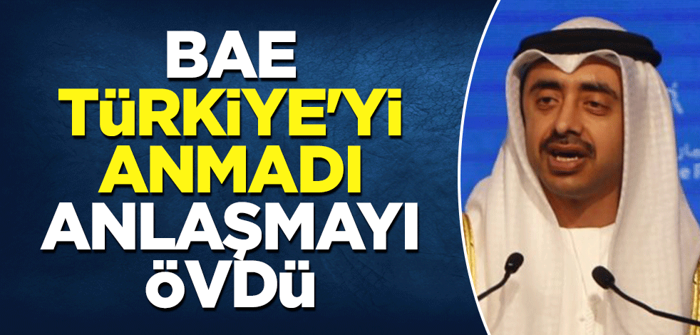 BAE, Türkiye'yi anmadı, anlaşmayı övdü