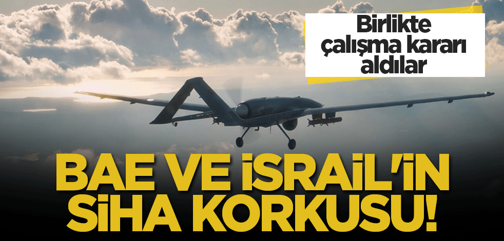 BAE ve İsrail'in İHA korkusu! Birlikte çalışacaklar