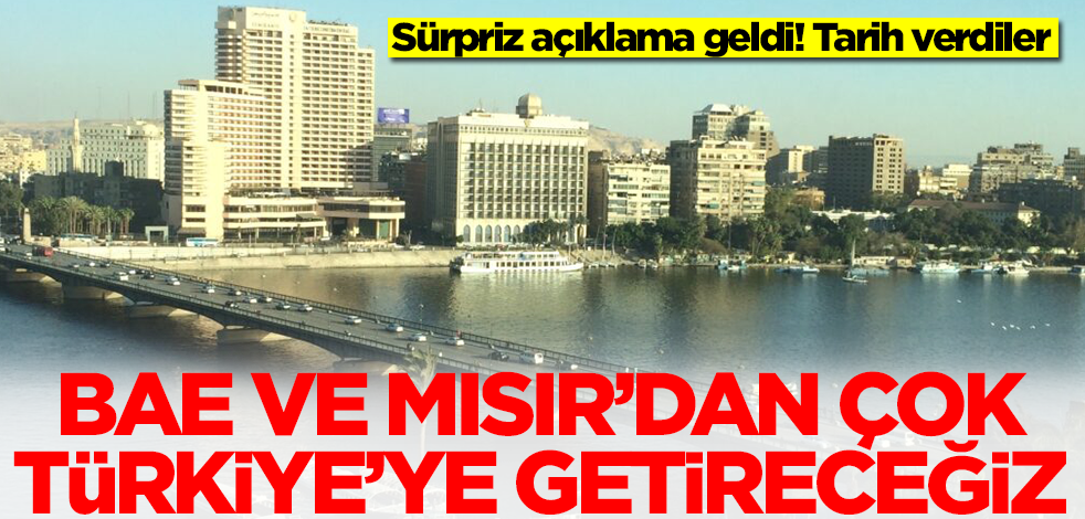 'BAE ve Mısır'dan çok Türkiye'ye getireceğiz!' diyerek duyurdular! Tarih verildi, güzel haber geldi