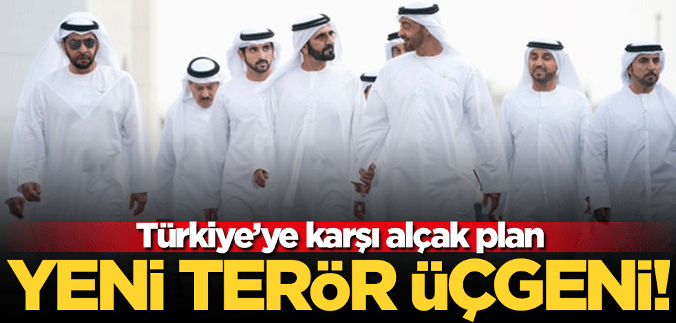 BAE ve S. Arabistan'dan Türkiye'ye karşı alçak plan! Yeni terör üçgeni