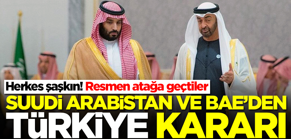 BAE ve Suudi Arabistan'dan Türkiye kararı! Herkes şaşkın, resmen atağa kalktılar