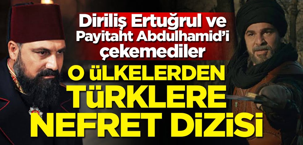 BAE ve Suudi Arabistan'dan Türklere nefret dizisi!