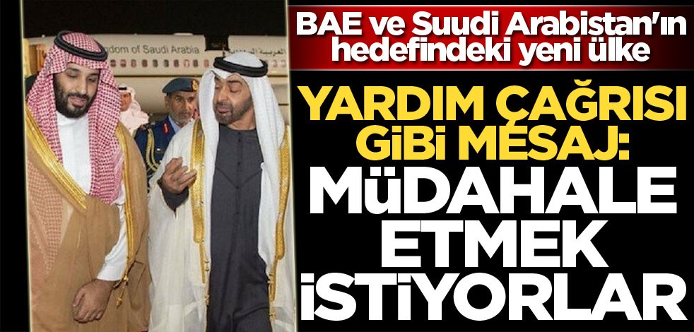 BAE ve Suudi Arabistan'ın hedefindeki ülke: Yardım çağrısı gibi açıklama! Müdahale mesajı