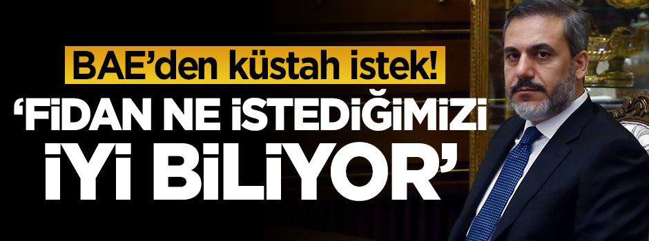 BAE'den küstah istek! 'Fidan ne istediğimizi biliyor'