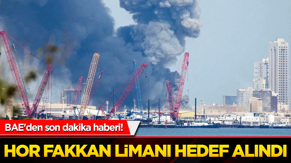 BAE'den son dakika haberi! Hor Fakkan Limanı hedef alındı: Can kaybı yok, durum kontrol altında!
