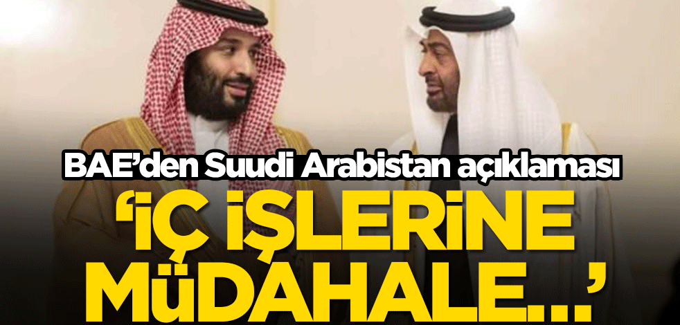 BAE’den Suudi Arabistan açıklaması! ‘İç işlerine müdahale…’