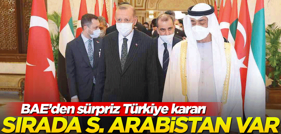 BAE'den Türkiye sürprizi! Sırada Suudi Arabistan var