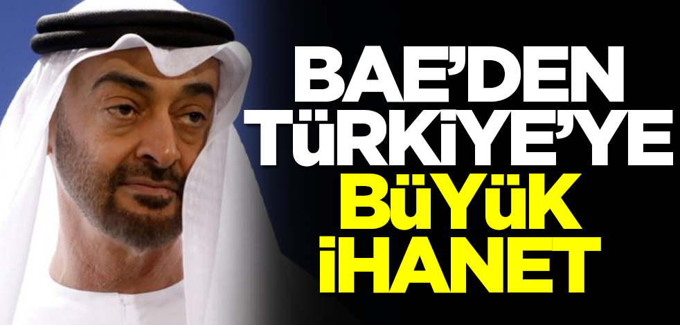 BAE'den Türkiye'ye büyük ihanet