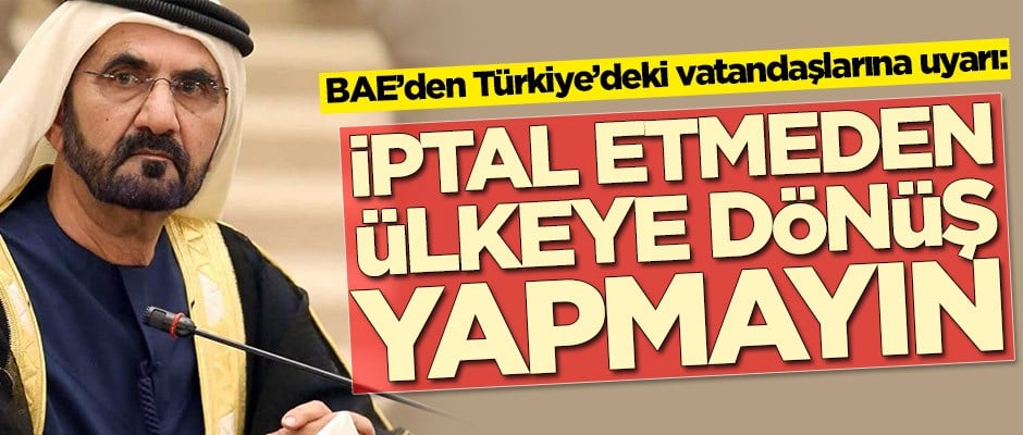 BAE'den vatandaşlarına Türkiye uyarısı!