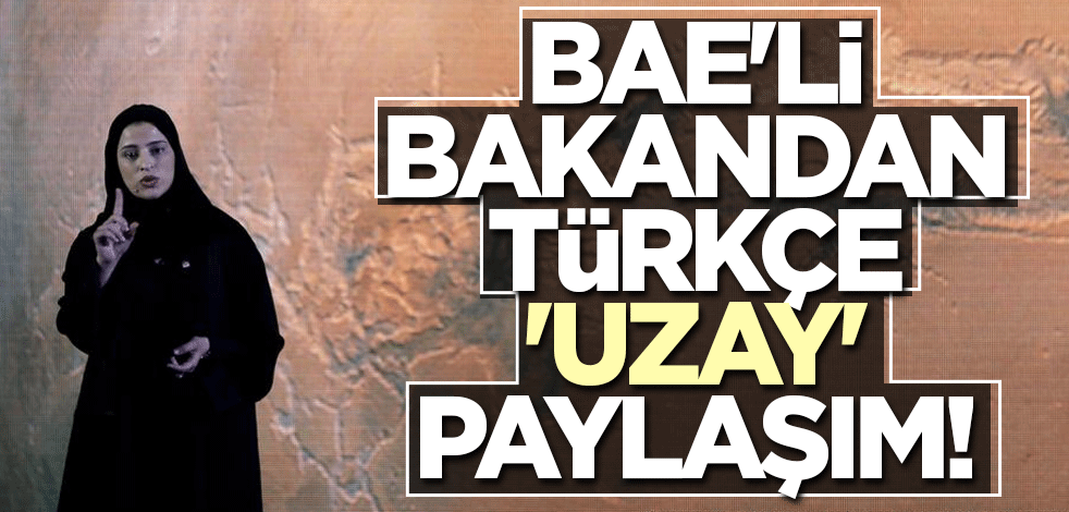 BAE'li Bakandan Türkçe 'uzay' paylaşım!