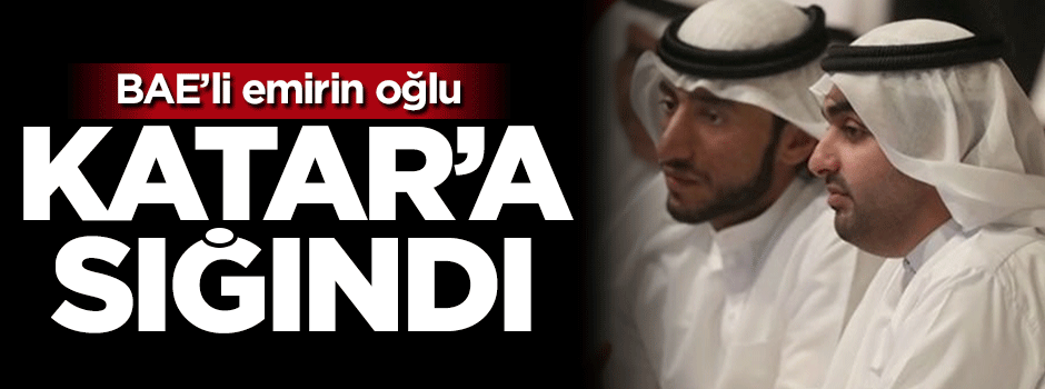 BAE'li emirin oğlu Katar'a sığındı