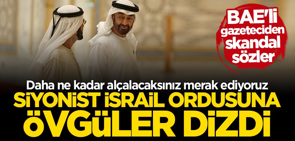 BAE’li gazeteciden skandal sözler! Siyonist İsrail ordusuna övgüler dizdi
