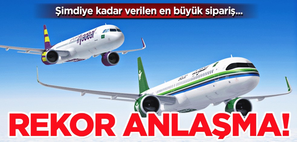 BAE'li şirket 105 jet için rekor sipariş verdi: Rekor Airbus anlaşması imzaladı! Havacılık dünyası şokta, herkesi şaşırttı