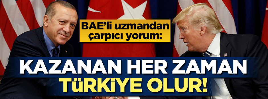 BAE'li uzmandan çarpıcı yorum: Kazanan her zaman Türkiye olur