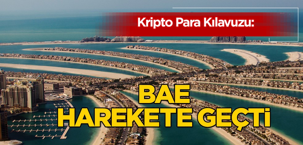 BAE'liler duyurdu: Kripto para kılavuzu için dikkat çeken gelişme! Harekete geçti: Lisanssız şirketler için geçit yok!