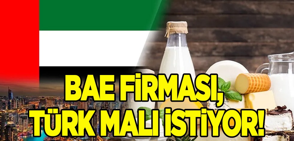 BAE'nın dev firması, Türk malı süt ürünleriyle ilgileniyor, yoğun talep var! Ülkeye para yağdıracaklar