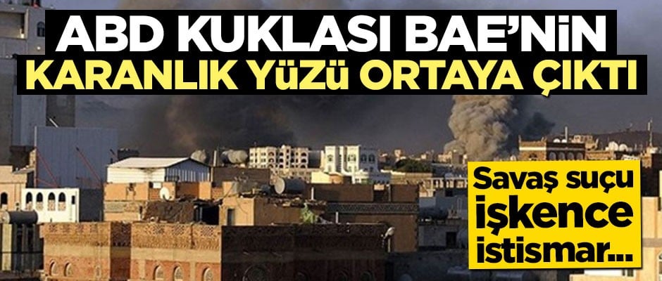 BAE'nin karanlık yüzü ortaya çıktı!