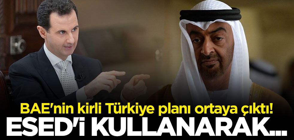 BAE'nin kirli Türkiye planı ortaya çıktı! Esed'i kullanarak...