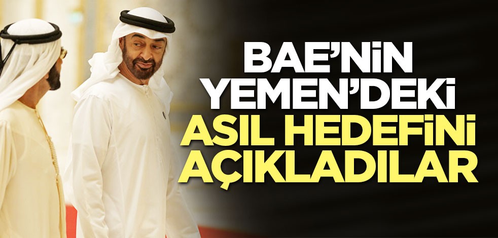 BAE’nin Yemen’deki asıl hedefini açıkladılar