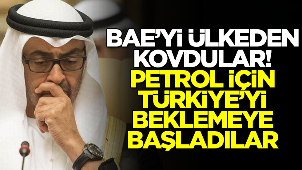 BAE'yi ülkeden kovdular, petrol için Türkiye'yi beklemeye başladılar