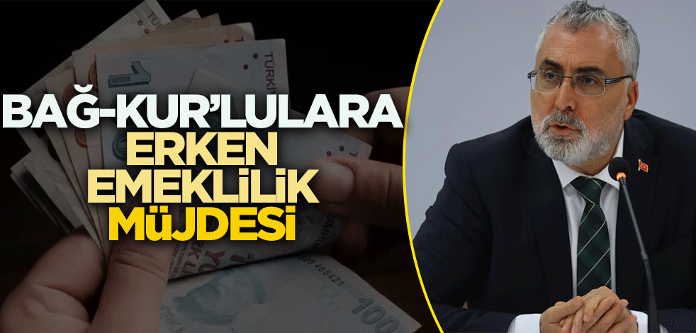 Bağ-Kur'lulara erken emeklilik müjdesi