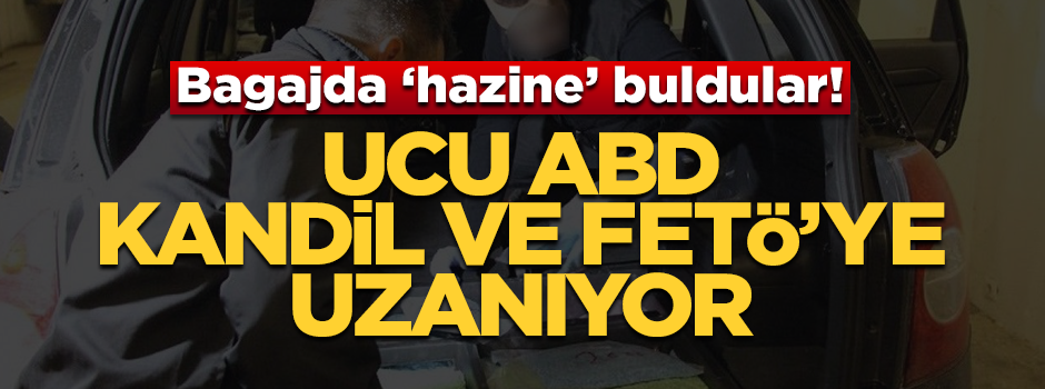 Bagajda 'hazine' buldular! Ucu ABD, Kandil ve FETÖ'ye kadar uzanıyor