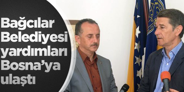 Bağcılar Belediyesi'nin sel yardımı Bosna'ya ulaştı