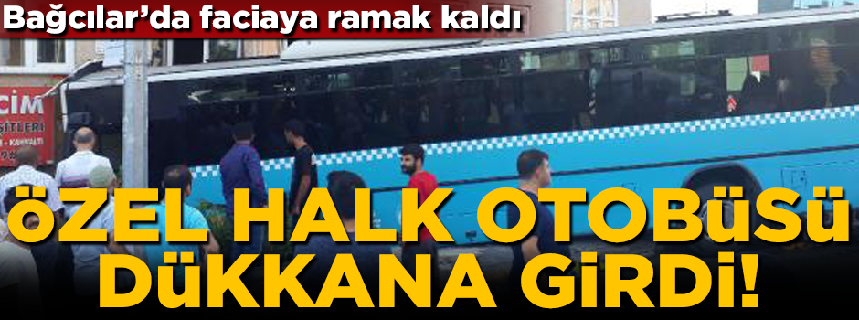 Bağcılar'da faciaya ramak kaldı! Özel Halk Otobüsü dükkana girdi, 4 kişi yaralandı