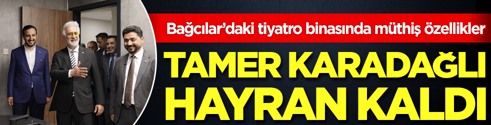  Bağcılar’daki tiyatro binasında müthiş özellikler! Tamer Karadağlı hayran kaldı!