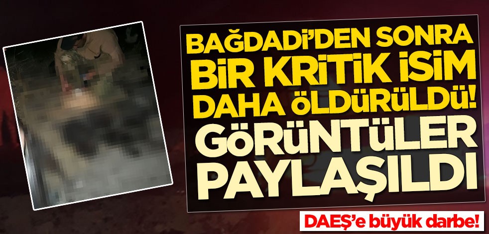 Bağdadi'den sonra bir kritik isim daha öldürüldü