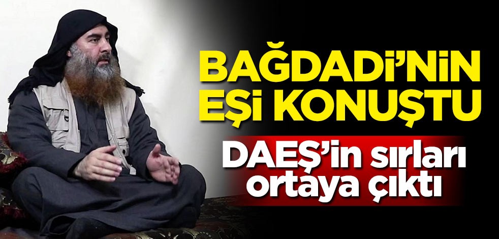 Bağdadi'nin eşi konuştu! DAEŞ'in sırları ortaya çıktı