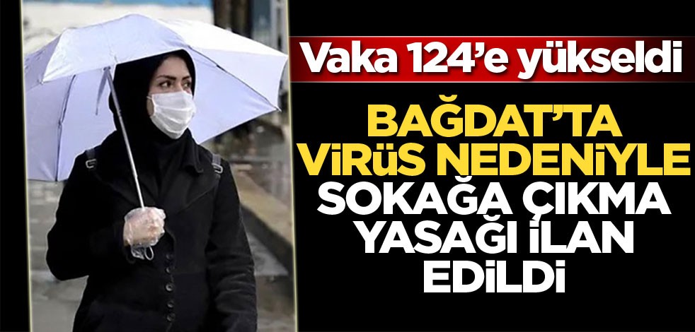 Bağdat'ta koronavirüs nedeniyle sokağa çıkma yasağı ilan edildi