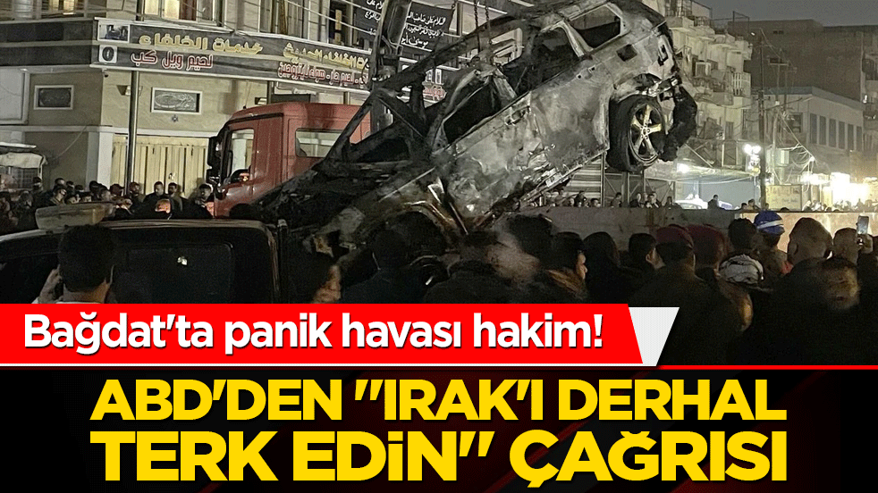 Bağdat'ta panik havası hakim! ABD'den "Irak'ı derhal terk edin" çağrısı
